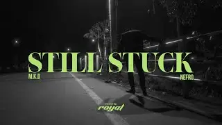 MKD x NEFRO - STILL STUCK (If My Only Regret) Official Music video
