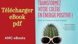 Télécharger livre Transformez votre colère en énergie positive !