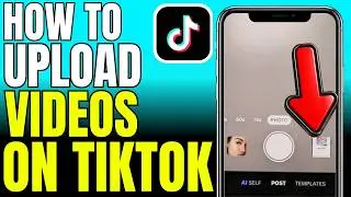 How To Upload Videos On TikTok 2026 (Fast And Easy)