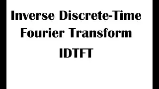 Inverse Discrete Time Fourier Transform (IDTFT)