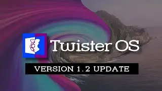 Twister OS: Version 1.2 Update