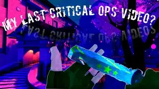 Will This Be my last Critical Ops video?? Am I quiting YouTube???