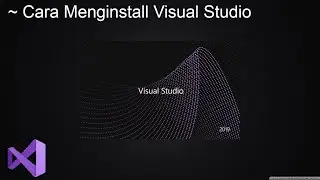 #BIT_Tutorial9 ~ Cara Menginstal Visual Studio