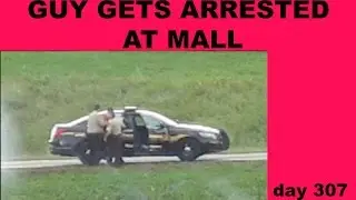 GUY GETS ARRESTED AT MALL day 307 (9/9/2015)
