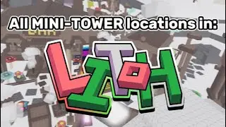 All MINI-TOWER locations in LIToH! Locations + Gameplay | Roblox
