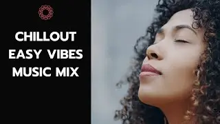 ChillOut Easy Vibe Music Mix | by Smartfinders