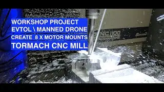 EVTOL PROJECT - Manned Drone | Workshop week on the Tormach Mill  creating motors mounts