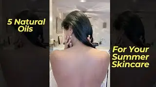 5 Natural Oils For Your Summer Skincare | Jovanka Ciares