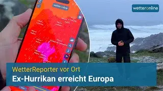 Ex-Hurrikan erreicht Europa - WetterReporter vor Ort
