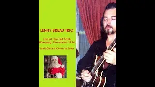 LENNY BREAU TRIO PLAYS 'SANTA CLAUS IS COMIN' TO TOWN' AT THE LEFT BANK: WINNIPEG 1974