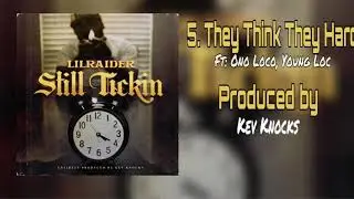 Lil Raider “They Think They Hard” Ft: Ono Loco, Young Loc • Produced By: Kev Knocks