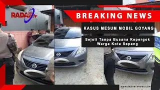 KASUS MESUM NISSAN GOYANG : Sejoli Tanpa Busana Kepergok Warga Kota Sepang