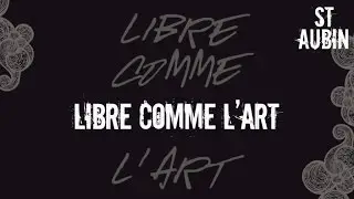 St Aubin - Libre comme l'art