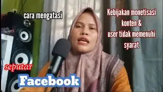 Kebijakan monetisasi konten & user tidak memenuhi syarat di page dan Facebook pro
