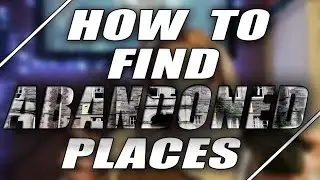How To EASILY FIND ABANDONED PLACES - TOP 5 TIPS ON FINDING LOCAL ABANDONED PLACES ( REALLY WORKS)