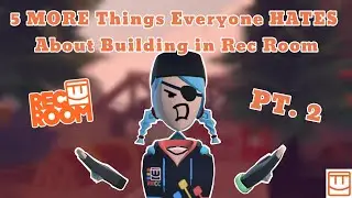 5 MORE Things Rec Room Players HATE About Building