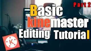 Basic kinemaster tutorial | how to edit in kinemaster ▶ Part 2 👌🔥