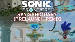 Sonic Frontiers - Sky Sanctuary (Prelaunch Remix)