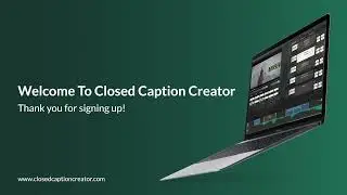 Welcome to Closed Caption Creator
