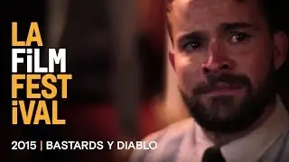 BASTARDS Y DIABLOS Trailer | 2015 LA Film Fest