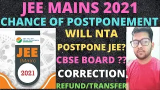 JEE Mains 2021 Postponement ? | All Doubt Clear | CBSE Board exam | Refund and Transfer | JEE 2021 |