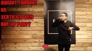 Dwight Farahat performance - Xertified 2019 Rap Up Party | HHX