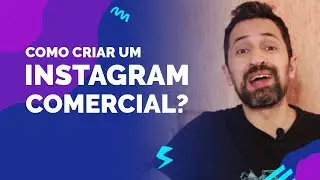 COMO CRIAR UM INSTAGRAM COMERCIAL?