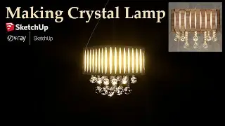Crystal Lamp Making with Sketchup For Beginners