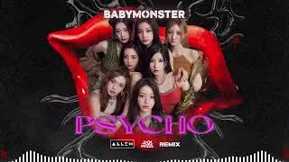 BABYMONSTER - PSYCHO (DJ Λllen X Jack Hazel Remix)