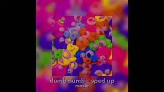 dumb dumb - sped up