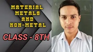 MATERIAL : METALS AND NON-METAL || CLASS- 8TH || Part - 01
