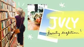 July 2018 // Accomplishments, lessons, and favorites