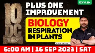 Plus One Improvement Exam - Biology - Respiration in Plants | Xylem Plus Two