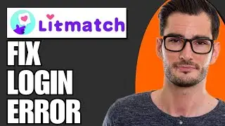 How to Fix Litmatch Login Error (Simple)