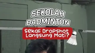 Sekolah Badminton: Sekali Dropshot Langsung Mati? 😱