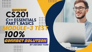 CISCO C++ Essentials-Part 1-BASICS-MODULE 3-TEST|100% CORRECT SOLUTION| CS201 ASSIGNMENT 2