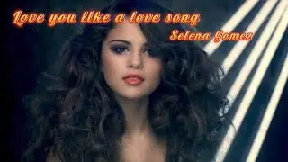 【和訳】Love You Like A Love Song / Selena Gomez