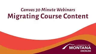 Canvas 30 Minute Webinars: Migrating Course Content