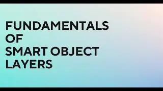 The Fundamentals of Smart Object Layers in Photoshop