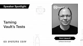 Taming Vault's Test | Nick Cabatoff | Go Systems Conf SF 2020