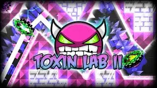 [Geometry Dash] Toxin Lab II (Very Easy Demon) by Xaro