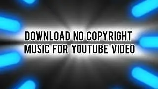 Download No Copyright Music For YouTube Video