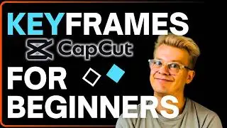 How to Use Keyframes in CapCut for Beginners