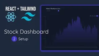 Build a Stock Dashboard App with React + Tailwind - Part 2 (Setup)