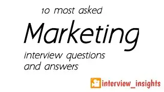 10 most asked Marketing interview questions and answers