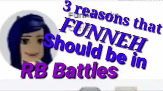 3 reasons that ITSFUNNEH should be in RB BATTLES!