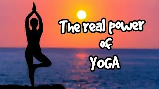 The Real Power of Yoga