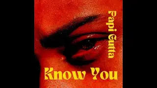 Papi Gutta - Know You *HOT TRACK* #HipHop #rnb