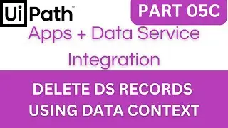 UiPath Apps Tutorial - Part 05C | Delete Data Service Recs w/Data Context