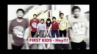 FIRST KIDS - Hey!!!